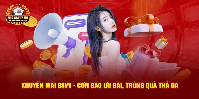 Các lợi ích khi tham gia chương trình khuyến mãi 88VV