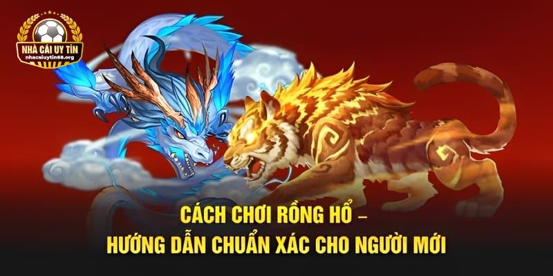 Cách Chơi Rồng Hổ