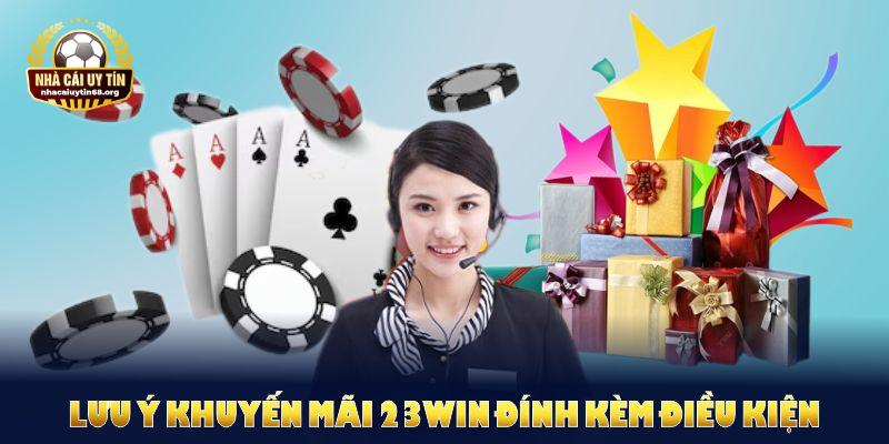 Lưu ý khuyến mãi 23WIN đính kèm điều kiện bạn cần thực hiện đủ