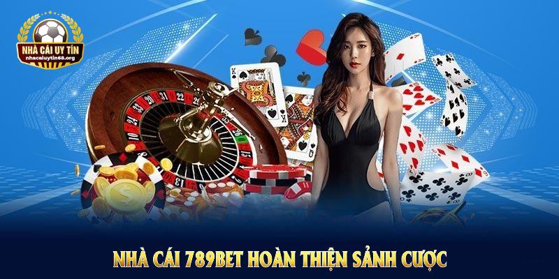 Nhà cái 789BET hoàn thiện sảnh cược, rộng cơ hội thắng cho hội viên