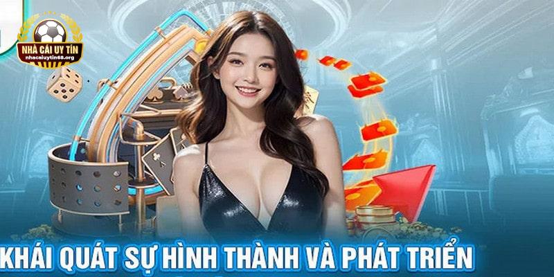 Qúa trình hình thành và phát triền của sân chơi uy tín, đẳng cấp