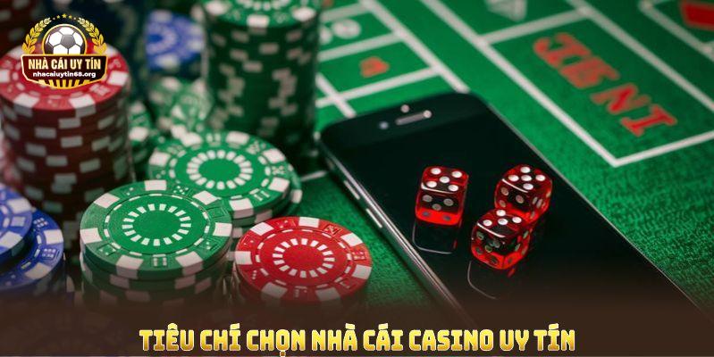 Tiêu chí chọn nhà cái casino uy tín 2025 hướng tới an toàn và minh bạch