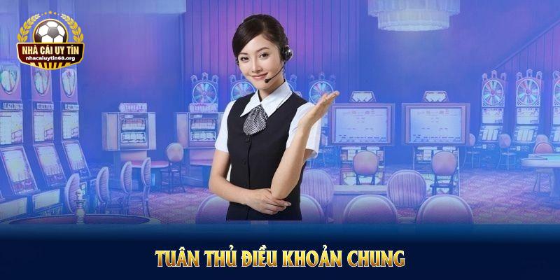 Tuân thủ điều khoản chung là yếu tố cốt lõi giúp duy trì sân chơi bền vững